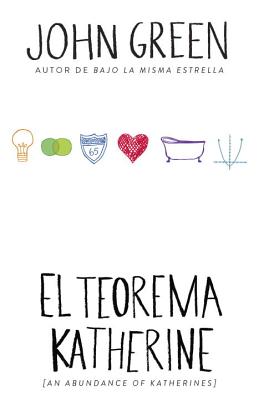 El Teorema Katherine: (An Abundance of Katherine--Spanish-Language Edition) - Green, John