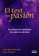 El Test de la Pasion: El Camino Mas Facil Para Descubrir su Destino