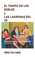 EL TIEMPO DE LOS ROBLES y LAS LADRONAS DEL T