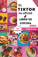 El TikTok no oficial libro de cocina: Viaje culinario por el sensacional mundo de las recetas virales de TikTok!