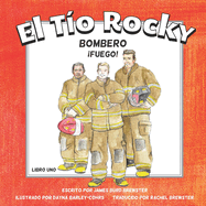 El Tio Rocky, Bombero - Libro Uno - Fuego