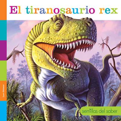El Tiranosaurio Rex - Dittmer, Lori