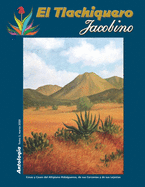 El Tlachiquero Jacobino: Cosas y Casos del Altiplano Hidalguense, de sus Cercan?as y de sus Lejan?as