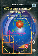 El Ultimo Teorema de Fermat: El Secreto de un Antiguo Problema Matematico