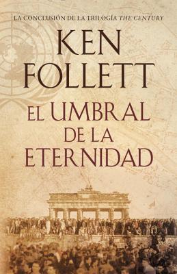 El Umbral de La Eternidad: Edge of Eternity--Spanish-Languag Edition) - Follett, Ken