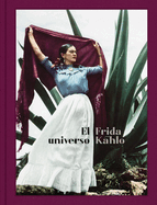 El Universo Frida Kahlo: Frida Kahlo: Her Universe, Spanish Edition