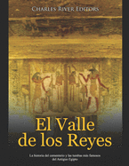 El Valle de los Reyes: La historia del cementerio y las tumbas ms famosos del Antiguo Egipto