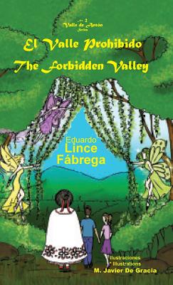 El Valle Prohibido * the Forbidden Valley - Lince, Eduardo, and De Gracia, M Javier (Illustrator), and Alvarado, Andrea E (Translated by)