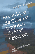 El verdugo de Dios: La tragedia de Ervil LeBaron