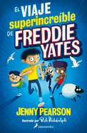 El Viaje Superincre?ble de Freddie Yates / The Super Miraculous Journey of Freddie Yates