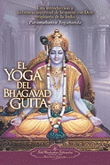 El Yoga del Bhagavad Guita: Una Introduccion a la Ciencia Universal de la Union Con Dios Originaria de la India