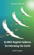 EL4DEV Vegetal Calderas - Terraforming the Earth