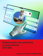 Elaboraci?n de plantillas y formularios. UF1304.