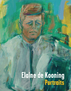 Elaine de Kooning: Portraits