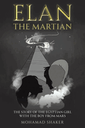 Elan - The Martian: The Story of the Egyptian Girl with the Boy from Mars