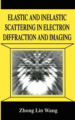 Elastic and Inelastic Scattering in Electron Diffraction and Imaging - Zhong-Lin Wang