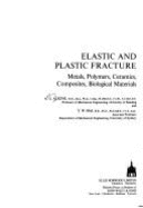 Elastic and Plastic Fracture: Metals, Polymers, Ceramics, Composites, Biological Materials - Atkins, Anthony G