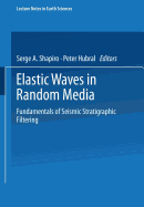 Elastic Waves in Random Media: Fundamentals of Seismic Stratigraphic Filtering
