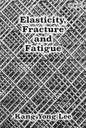 Elasticity, Fracture and Fatigue