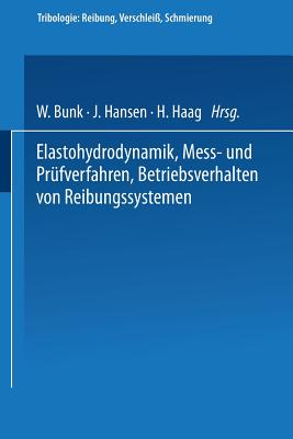 Elastohydrodynamik - Me?- Und PR?Fverfahren Betriebsverhalten Von Reibungssystemen - Bunk, W (Revised by), and Hansen, J (Revised by), and Haag, H (Revised by)