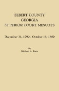 Elbert County, Georgia, Superior Court Minutes: December 31, 1790-October 16, 1800
