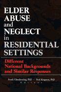 Elder Abuse and Neglect in Residential Settings: Different National Backgrounds and Similar Responses