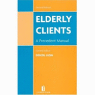 Elderly Clients: A Precedent Manual (Second Edition) - Lush, Denzil