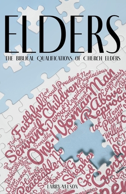 Elders: The Biblical Qualifications and Disqualifications of Church Elders - Osman, Jim (Foreword by), and Nelson, Larry