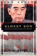 Eldest Son: Zhou Enlai and the Making of Modern China, 1898-1976 - Suyin, Han, pse, and De Angelis, Paul (Editor), and Han, Suyin, pse
