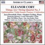 Eleanor Cory: Things Are; String Quartet No. 3