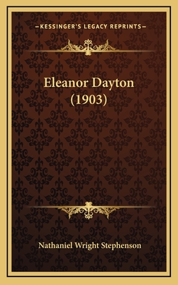 Eleanor Dayton (1903) - Stephenson, Nathaniel Wright