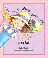 Eleanor, Ellatony, Ellencake, and Me - Rubin, C M
