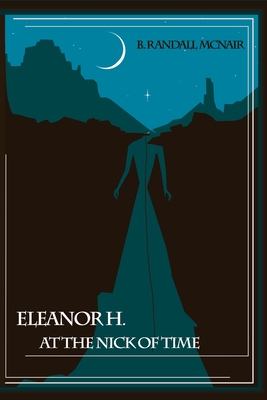 Eleanor H. At the Nick of Time - McNair, B Randall