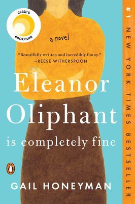 Eleanor Oliphant Is Completely Fine: Reese's Book Club (a Novel) - Honeyman, Gail