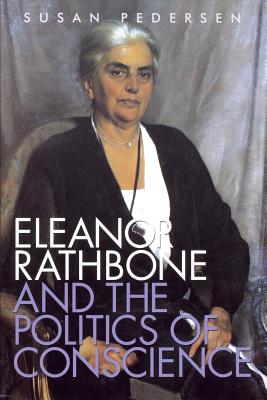 Eleanor Rathbone and the Politics of Conscience - Pedersen, Susan
