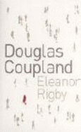 Eleanor Rigby - Coupland, Douglas