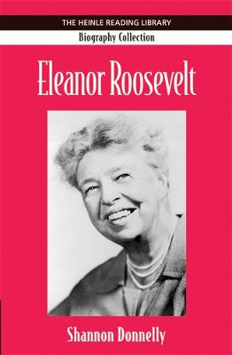 Eleanor Roosevelt: Heinle Reading Library: Biography Collection - Donnelly, Shannon