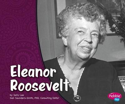 Eleanor Roosevelt - Lee, Sally, and Anthony, Carl (Consultant editor)