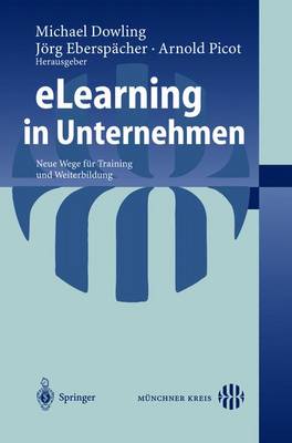 Elearning in Unternehmen: Neue Wege Fur Training Und Weiterbildung - Dowling, Michael (Editor), and Ebersp?cher, Jrg (Editor)