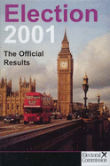 Election 2001-The Official Results - Great Britain: Electoral Commission, and Rallings, Colin (Volume editor), and Thrasher, Michael (Volume editor)