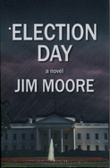 Election Day - Moore, Jim