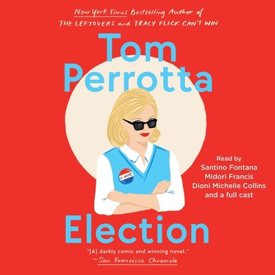Election - Perrotta, Tom, and Cast Album (Read by), and Collins, Dioni (Read by)