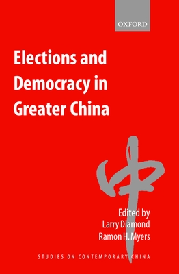 Elections and Democracy in Greater China - Diamond, Larry (Editor), and Myers, Ramon H (Editor)