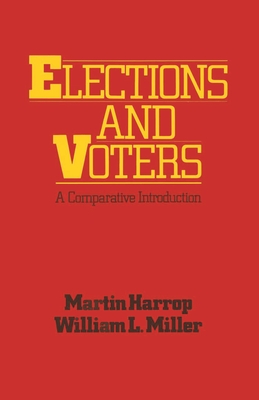 Elections and Voters: A comparative introduction - Harrop, Martin, and Miller, William L