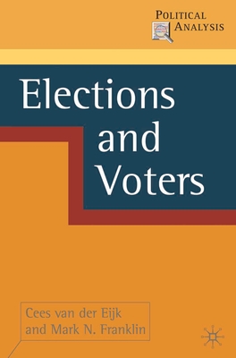 Elections and Voters - Eijk, Cees Van Der, and Franklin, Mark N