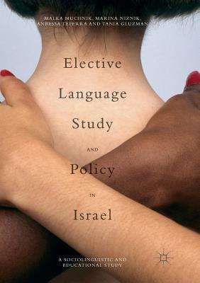 Elective Language Study and Policy in Israel - Muchnik, Malka, and Niznik, Marina, and Teferra, Anbessa