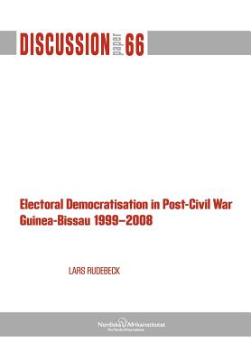 Electoral Democratisation in Post-Civil War Guinea-Bissau 1999-2008 - Rudebeck, Lars