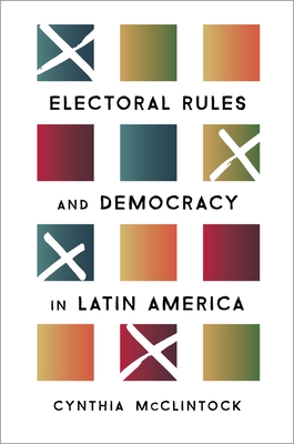 Electoral Rules and Democracy in Latin America - McClintock, Cynthia