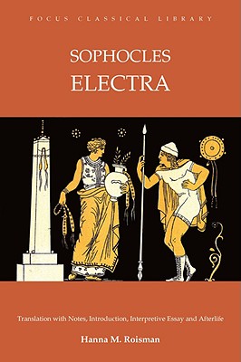 Electra - Sophocles, and Roisman, Hanna M (Translated by)