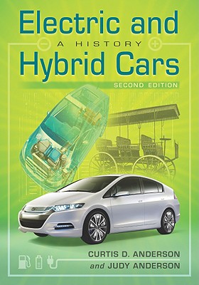 Electric and Hybrid Cars: A History, 2d ed. - Anderson, Curtis D, and Anderson, Judy